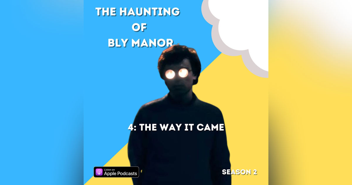 The Haunting of Bly Manor 4: The Way It Came The Haunting of Bly Manor 4: The Way It Came