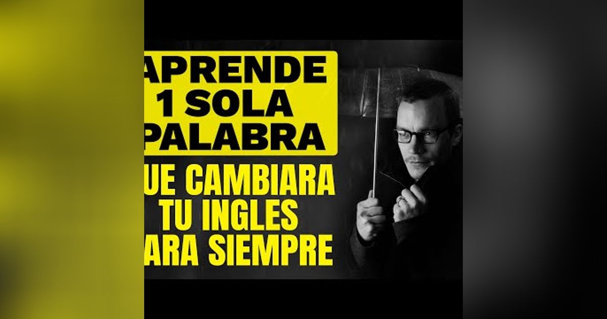 042. Aprende 1 Sola Palabra que Cambiará tu Inglés Para Siempre