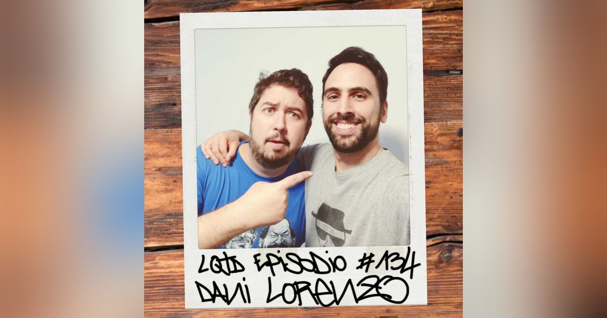 #134: Daniel Lorenzo - ... Y si no, nos enfadamos