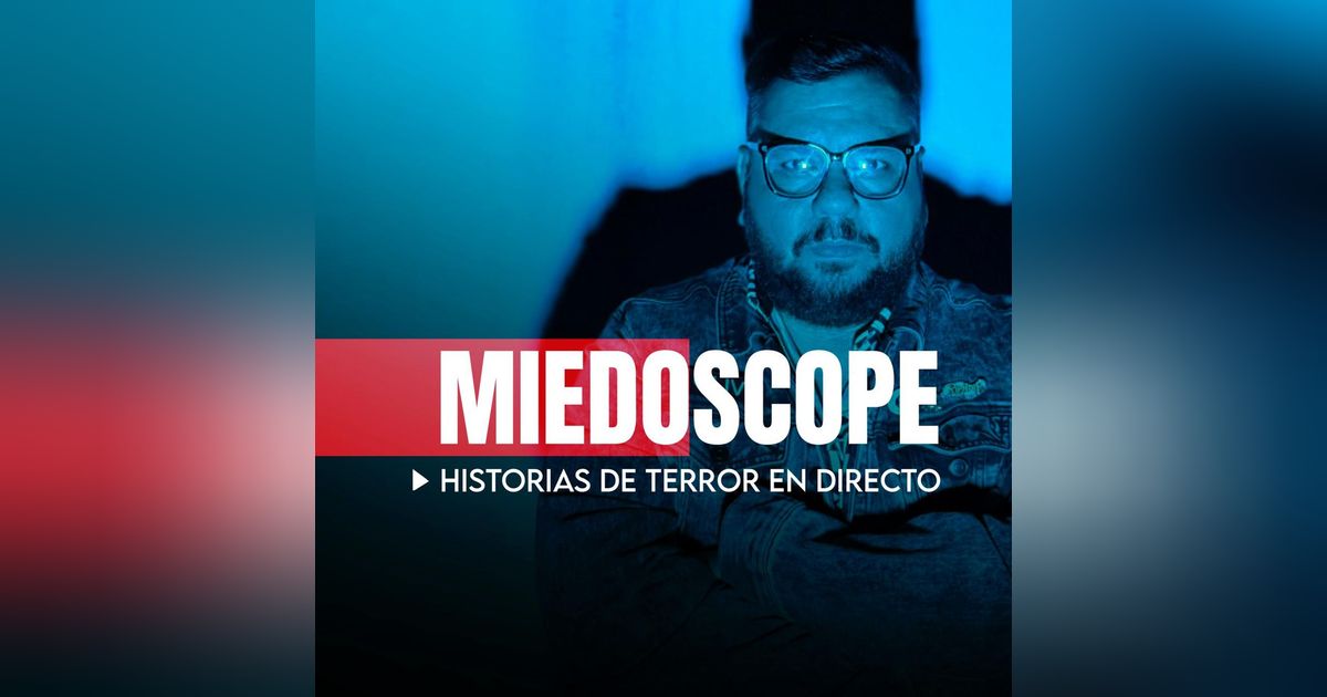 MiedoScope Historias de Terror en Directo MiedoScope Historias de Terror en Directo