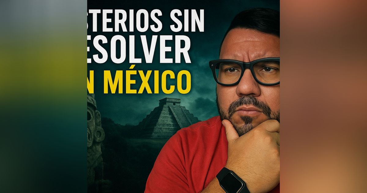 Historias de Miedo Agosto 8 de 2025 MISTERIOS SIN RESOLVER EN MEXICO