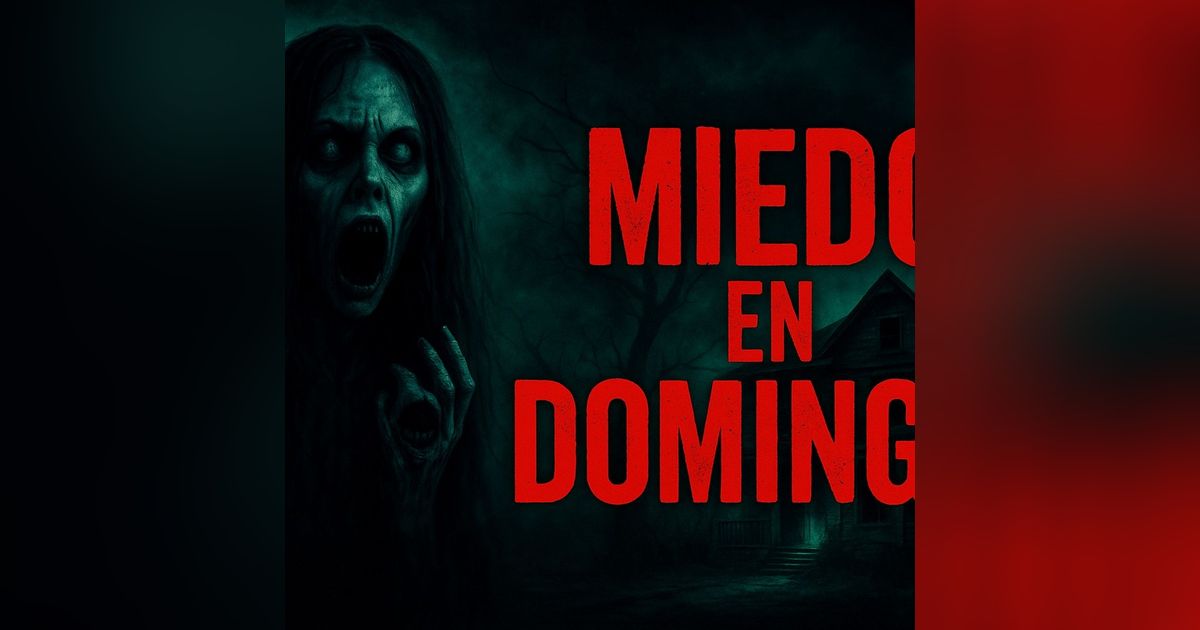 Historias de Miedo Noviembre 16 de 2025 MIEDO EN DOMINGO