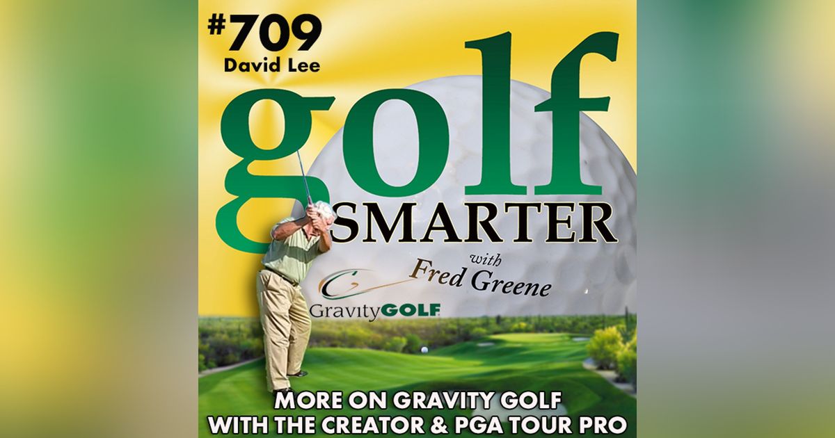 More on Gravity Golf with the Founder and Former PGA Tour Pro, David Lee More on Gravity Golf with the Founder and Former PGA Tour Pro, David Lee