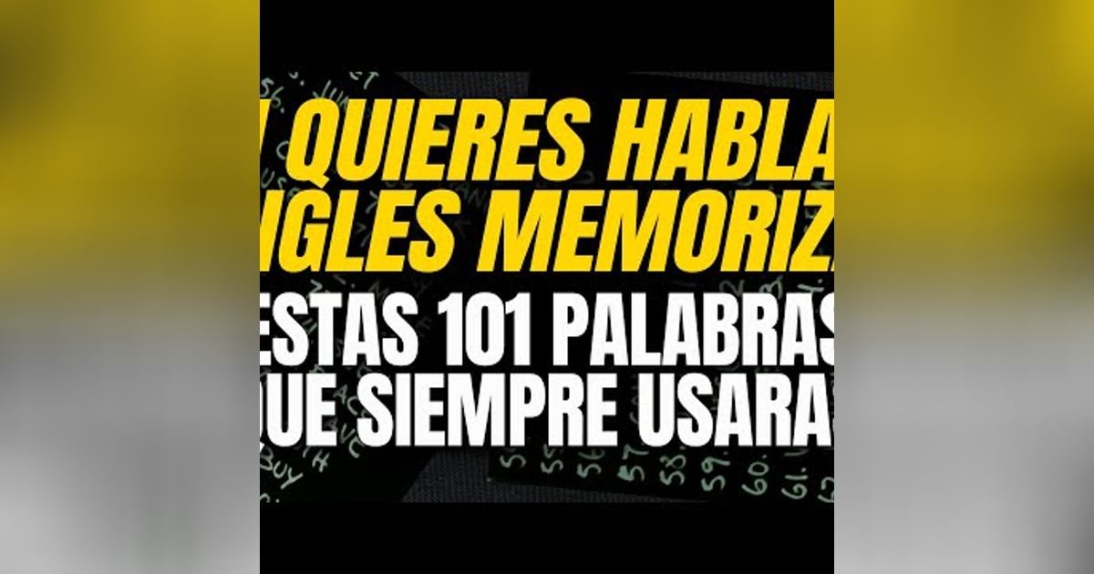 090. COMO MEMORIZAR las 100 Palabras Más Usadas en Inglés (lento y fácil)