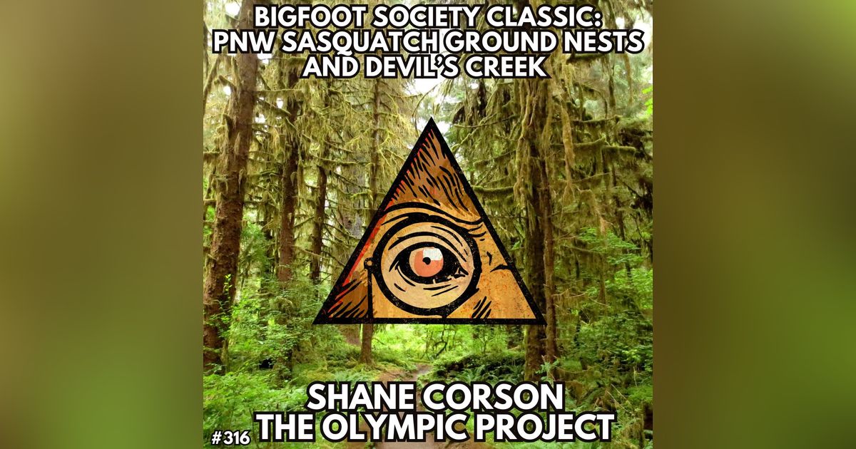 Bigfoot Nests and Devil's Creek with Shane Corson (Bigfoot Society Classic)