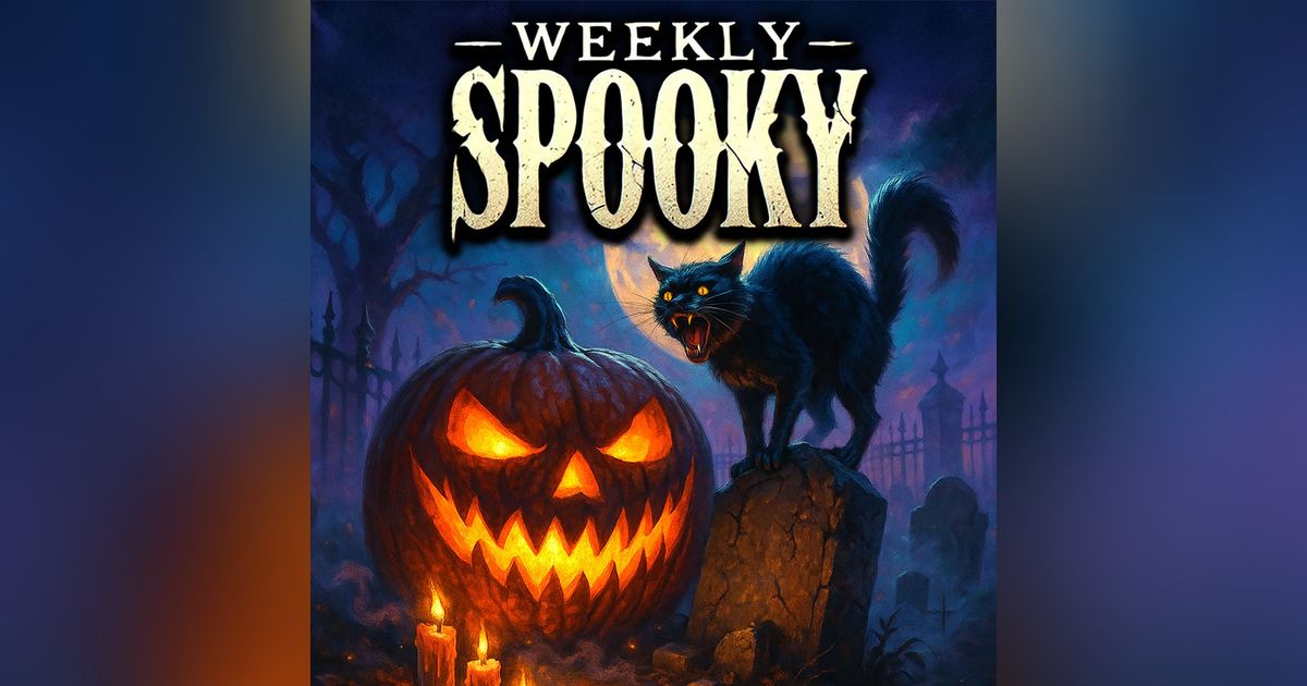 Weekly Spooky Weekly Spooky