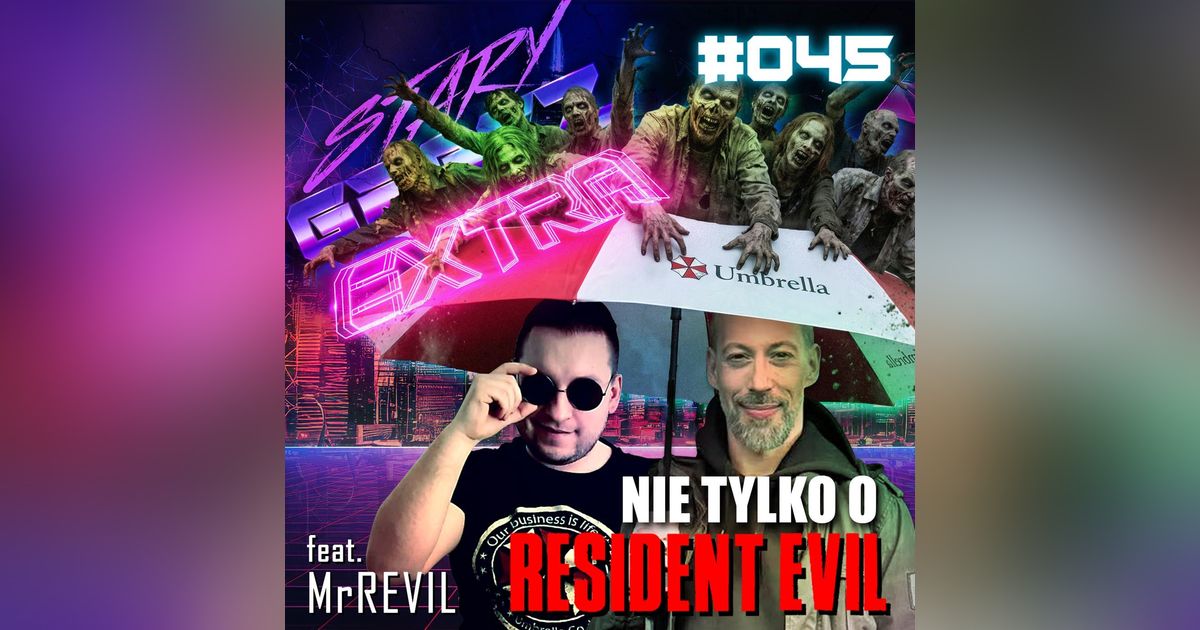 Extra 045 Nie tylko o Resident Evil z Mr Revil