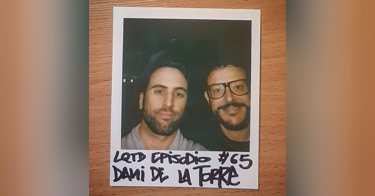 #65: Dani de la Torre - La sombra del talento