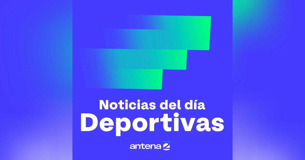 Noticias deportivas Antena 2 (24 de octubre de 2025)