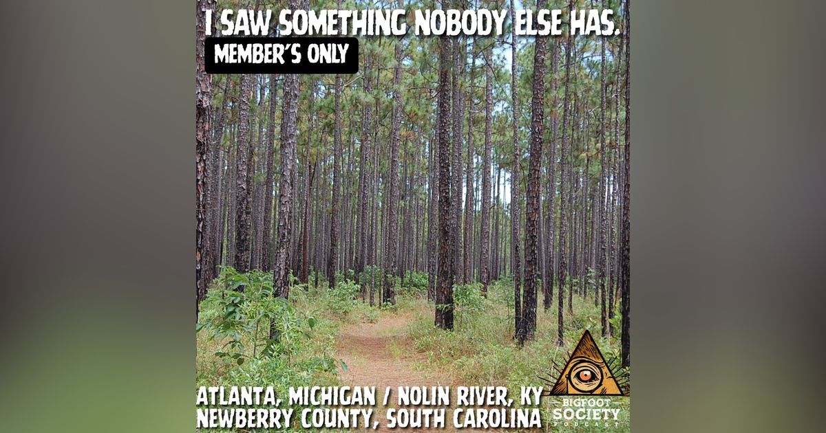 South Carolina Hunter Shares His Scoped 1997 Sasquatch Sighting | Member's Only Episode A28 South Carolina Hunter Shares His Scoped 1997 Sasquatch Sighting | Member's Only Episode A28