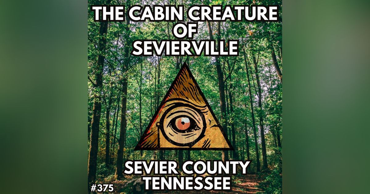 The Cabin Creature of Sevierville, Tennessee