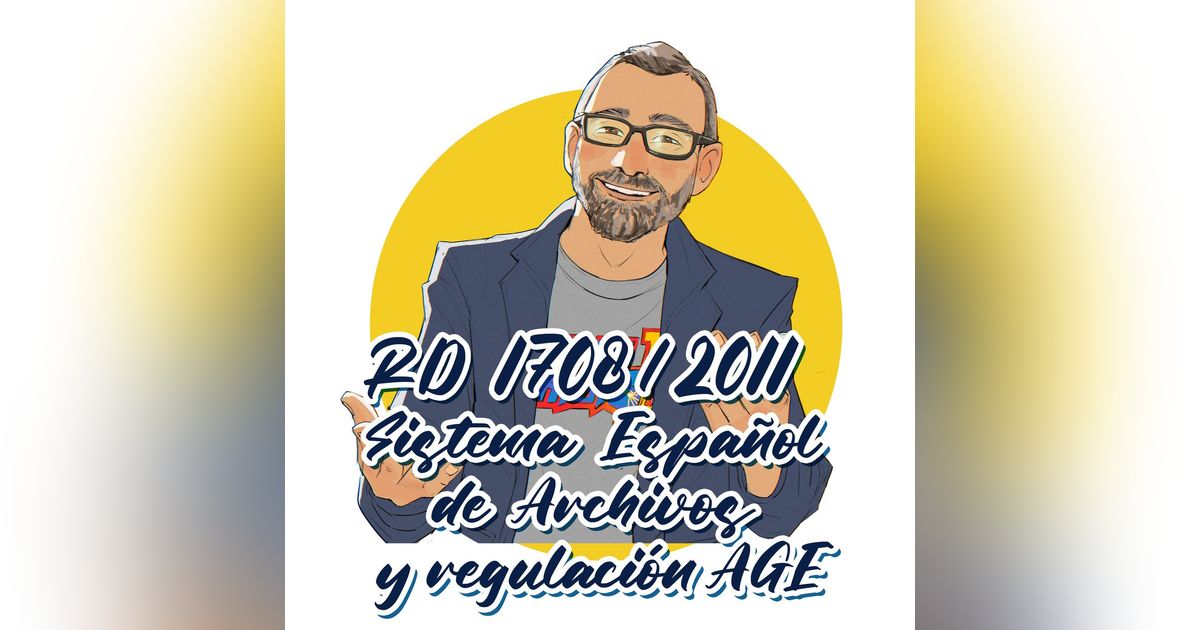 RD 1708/2011 - Sistema Español de Archivos y se regula el Sistema de Archivos de la AGE