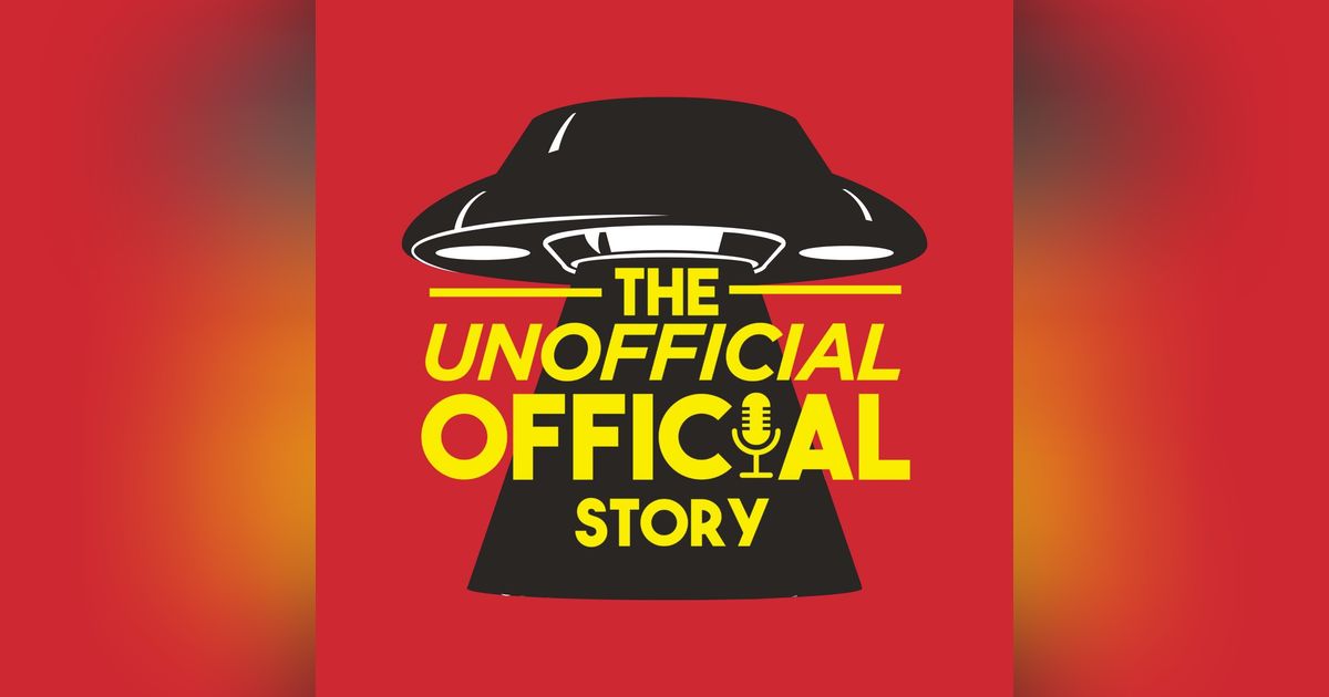 The Unofficial Official Story Podcast The Unofficial Official Story Podcast