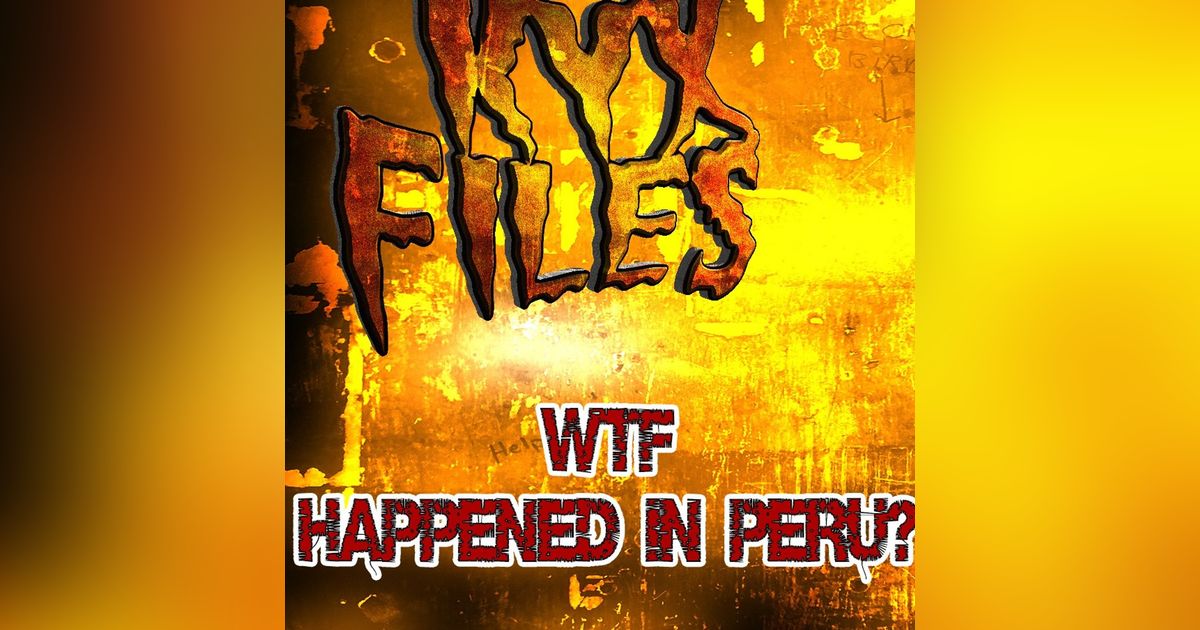 S356: WTF happened in Peru S356: WTF happened in Peru