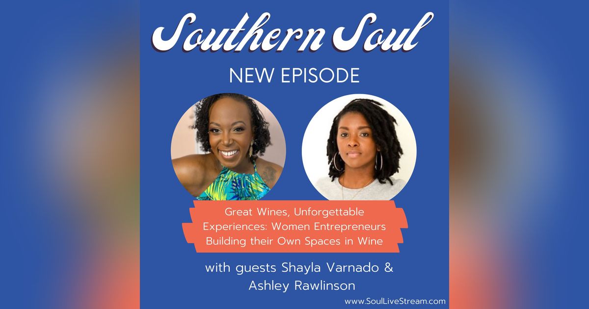 Great Wines, Unforgettable Experiences: Women Entrepreneurs Building their Own Spaces in Wine featuring Ashley Rawlinson and Shayla Varnado