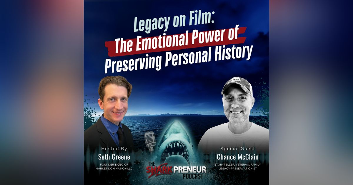 Episode 1148: Legacy on Film: The Emotional Power of Preserving Personal History with Chance McClain
