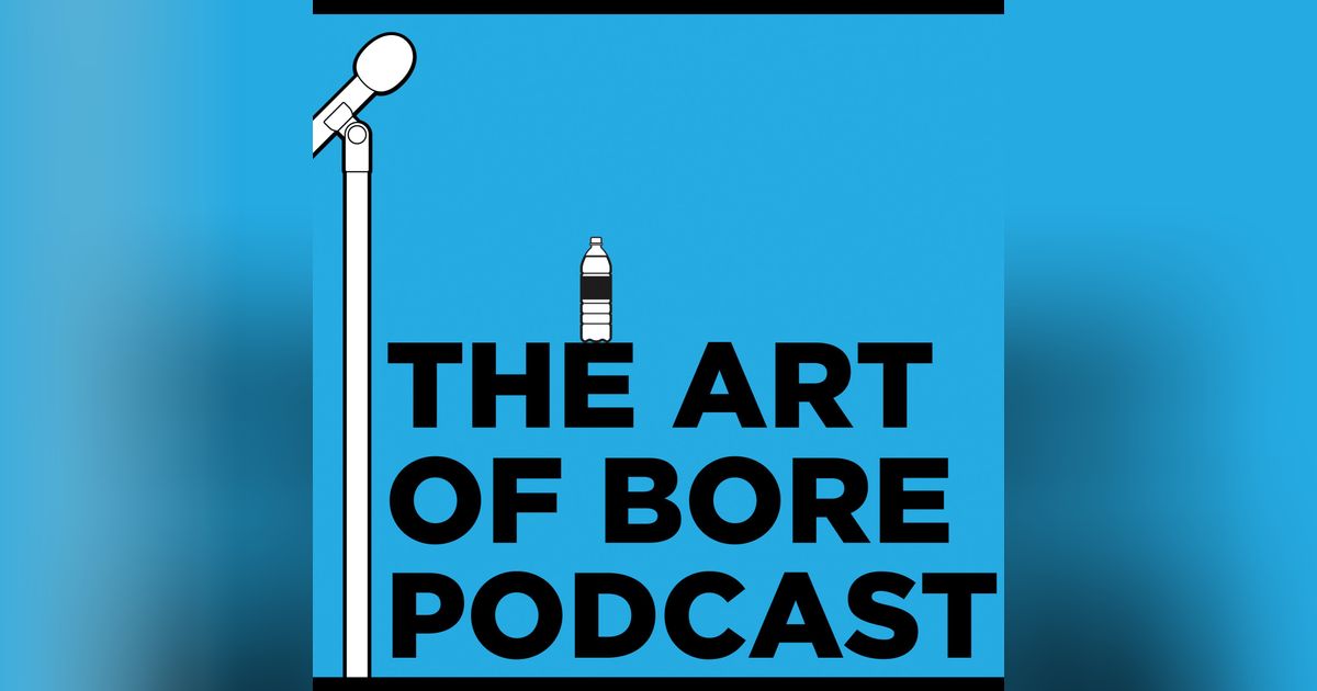 The Art of Bore Podcast