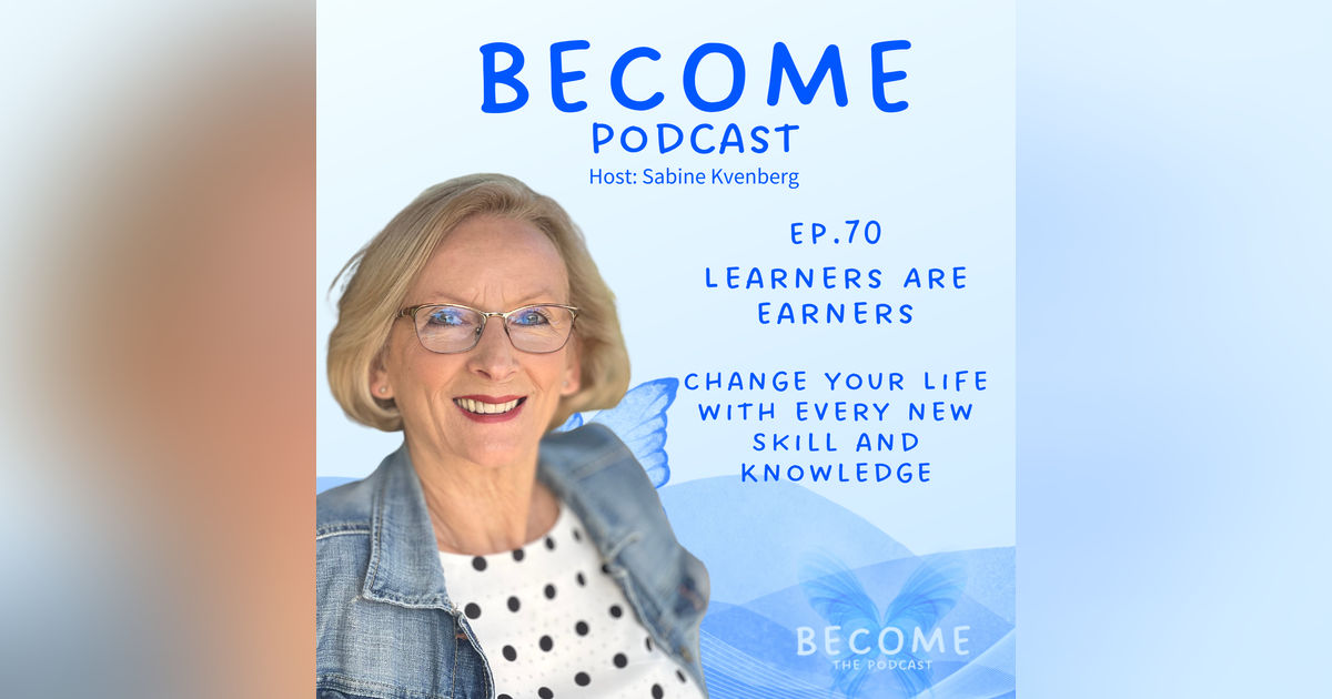 Ep.70 Learners Are Earners Ep.70 Learners Are Earners