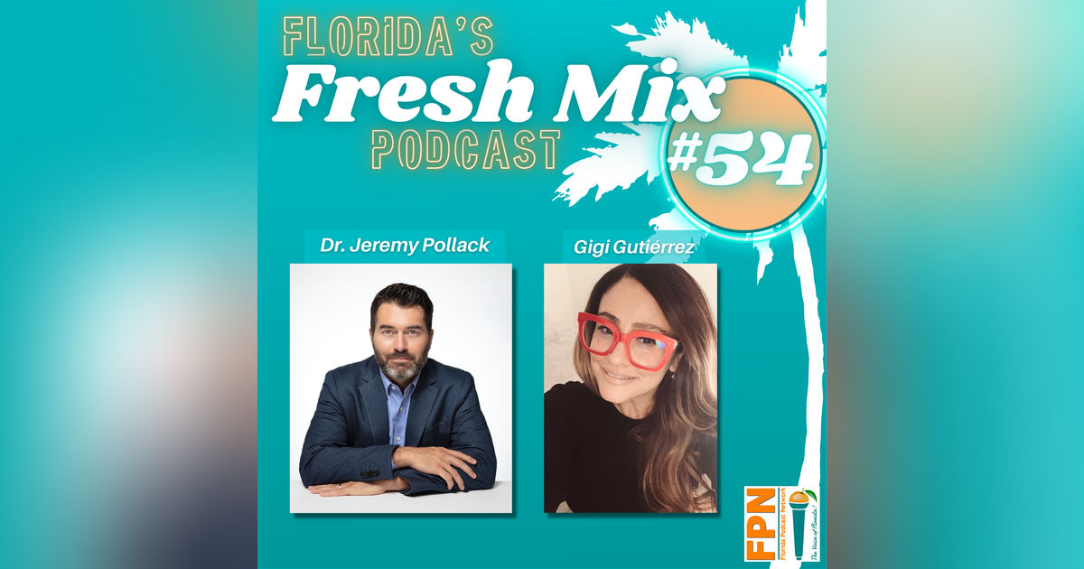Fresh Mix Podcast - Episode 54: Resolving Workplace Conflicts with Dr. Jeremy Pollack and Gigi Gutiérrez of Miami Beach