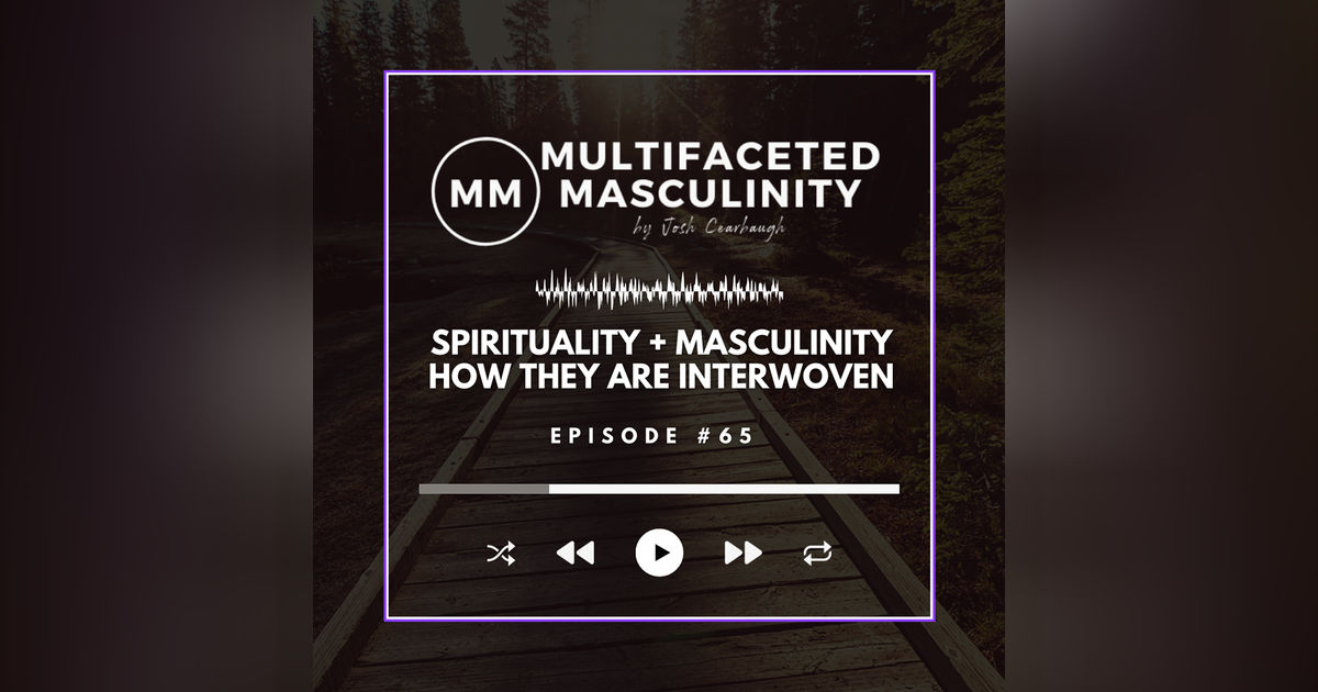 Spirituality + Masculinity | How They Are Interwoven & Why They're Important for Healthy Masculinity Spirituality + Masculinity | How They Are Interwoven & Why They're Important for Healthy Masculinity