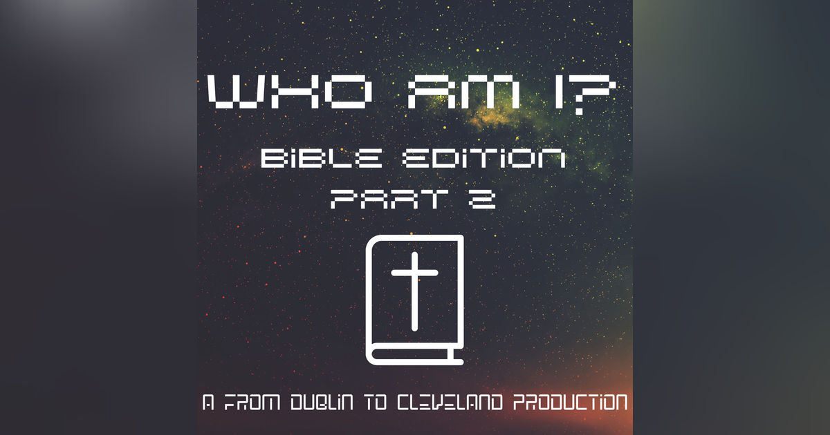 Who Am I? (Bible Edition) Part 2 Who Am I? (Bible Edition) Part 2