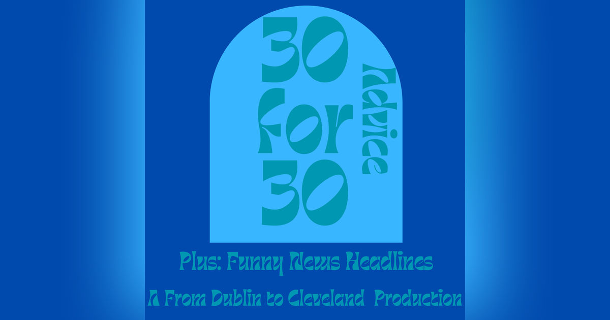 30 for 30 Advice 30 for 30 Advice