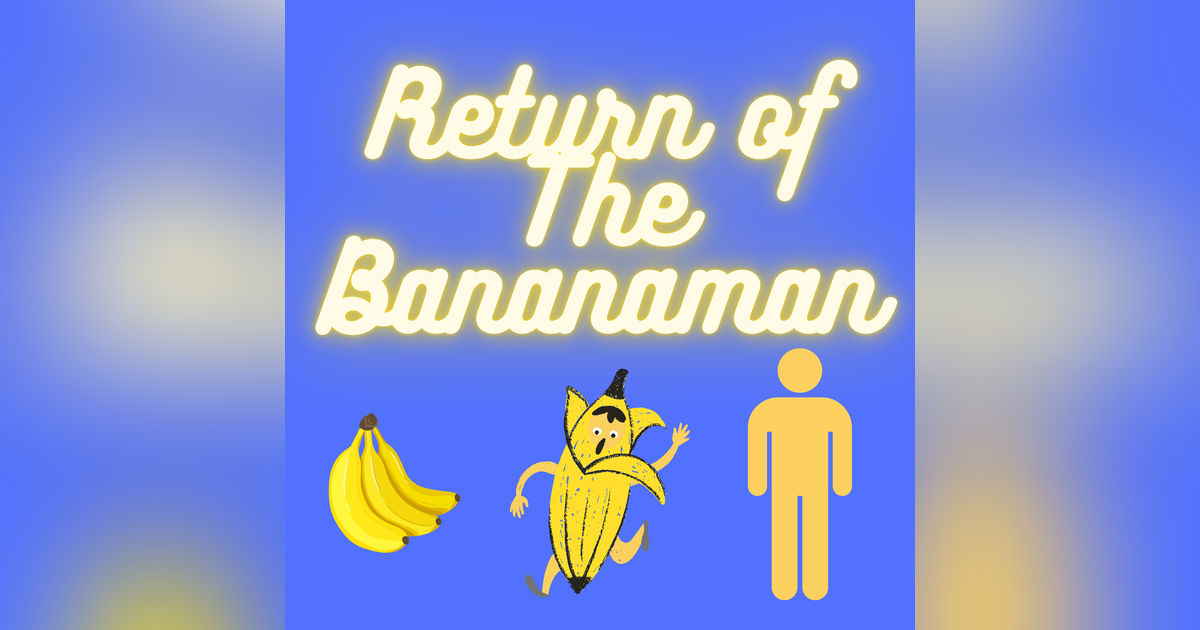 Return of The Bananaman Return of The Bananaman