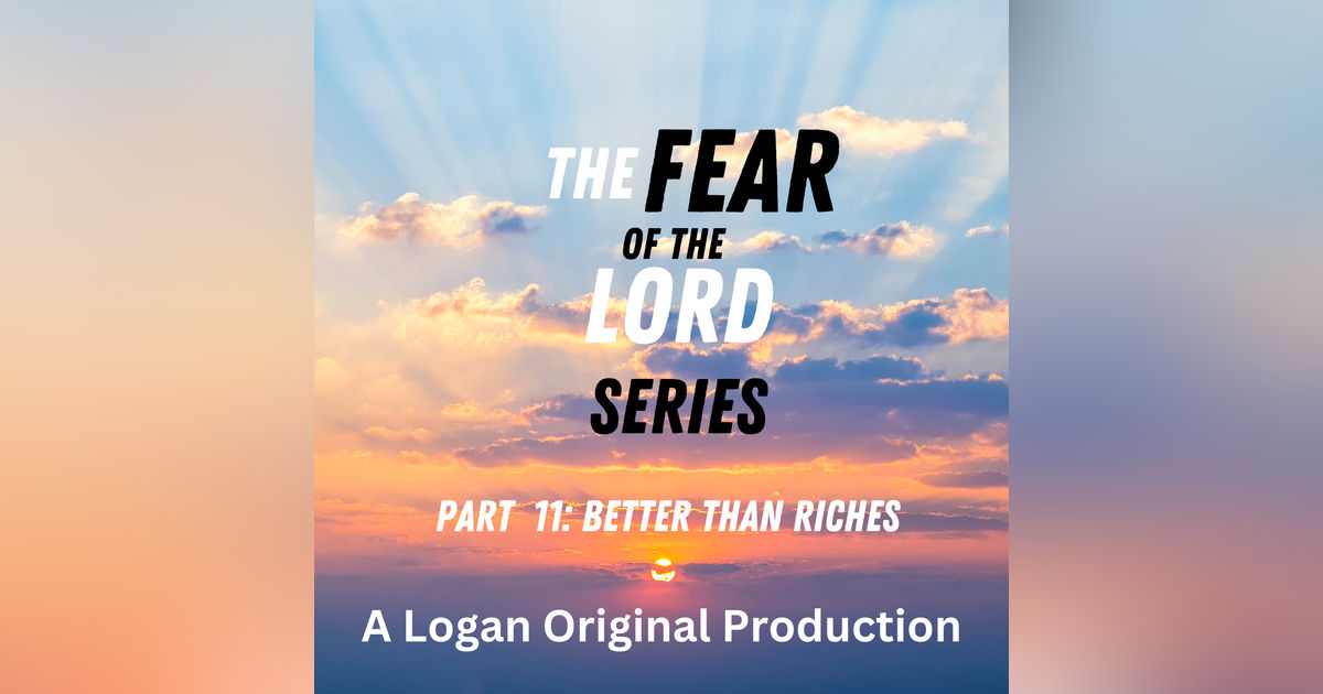 The Fear of the Lord is Better than Riches The Fear of the Lord is Better than Riches