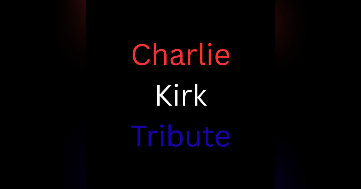 A Tribute to Charlie Kirk