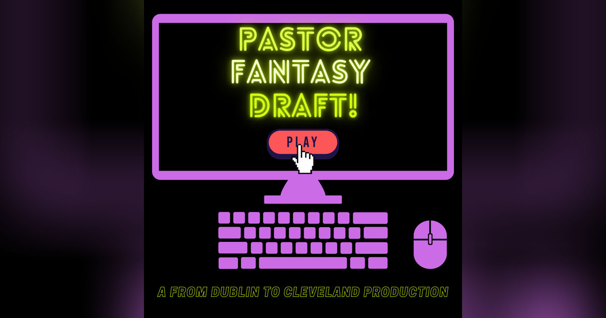 Pastor Fantasy Draft! Pastor Fantasy Draft!