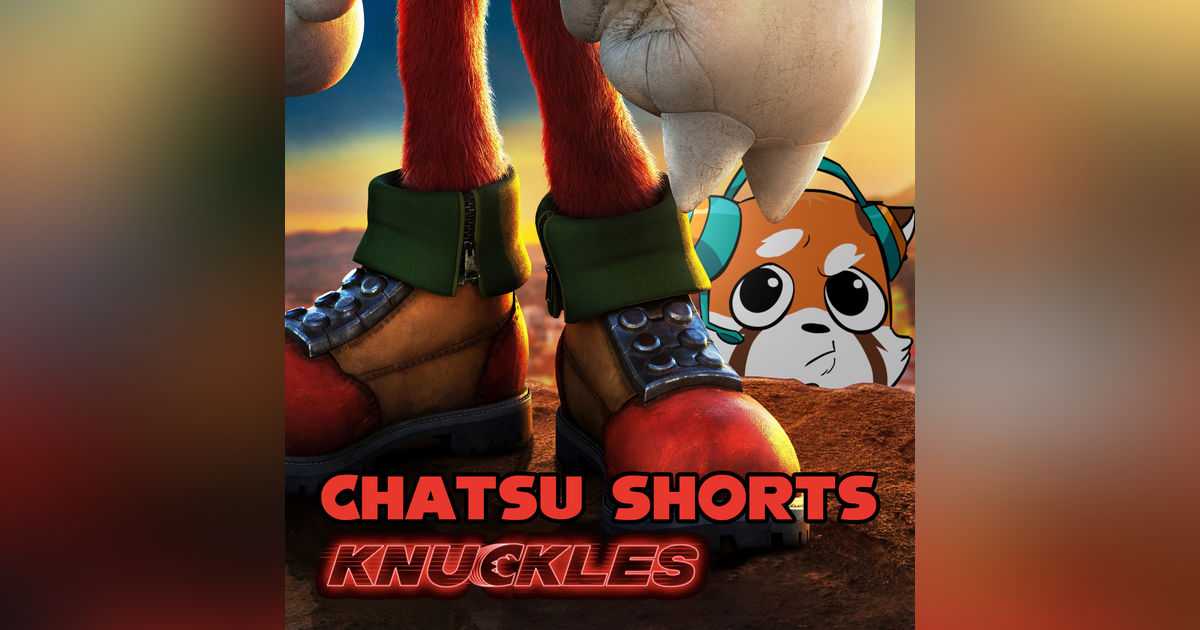 Who is this show for? A Review of Knuckles || Chatsu Shorts (SPOILERS) Who is this show for? A Review of Knuckles || Chatsu Shorts (SPOILERS)