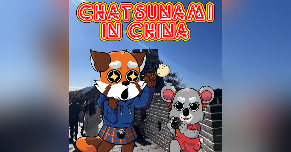 Great Walls and Cyberpunk Cities! Celebrating 5 Years of Chatsunami in China! #2