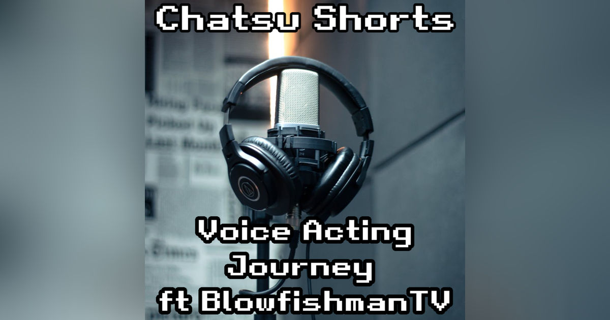 Voice Acting Journey ft BlowfishmanTV || Chatsu Shorts