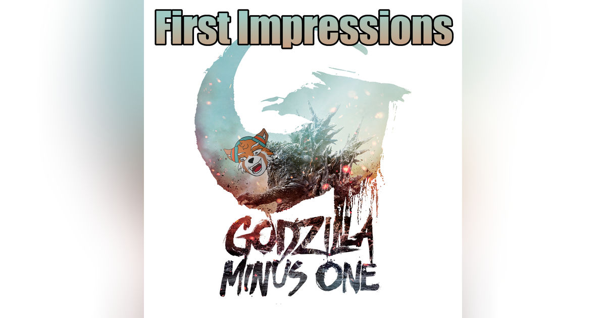 First Impressions: Let's Discuss Godzilla: Minus One! (Spoilers)