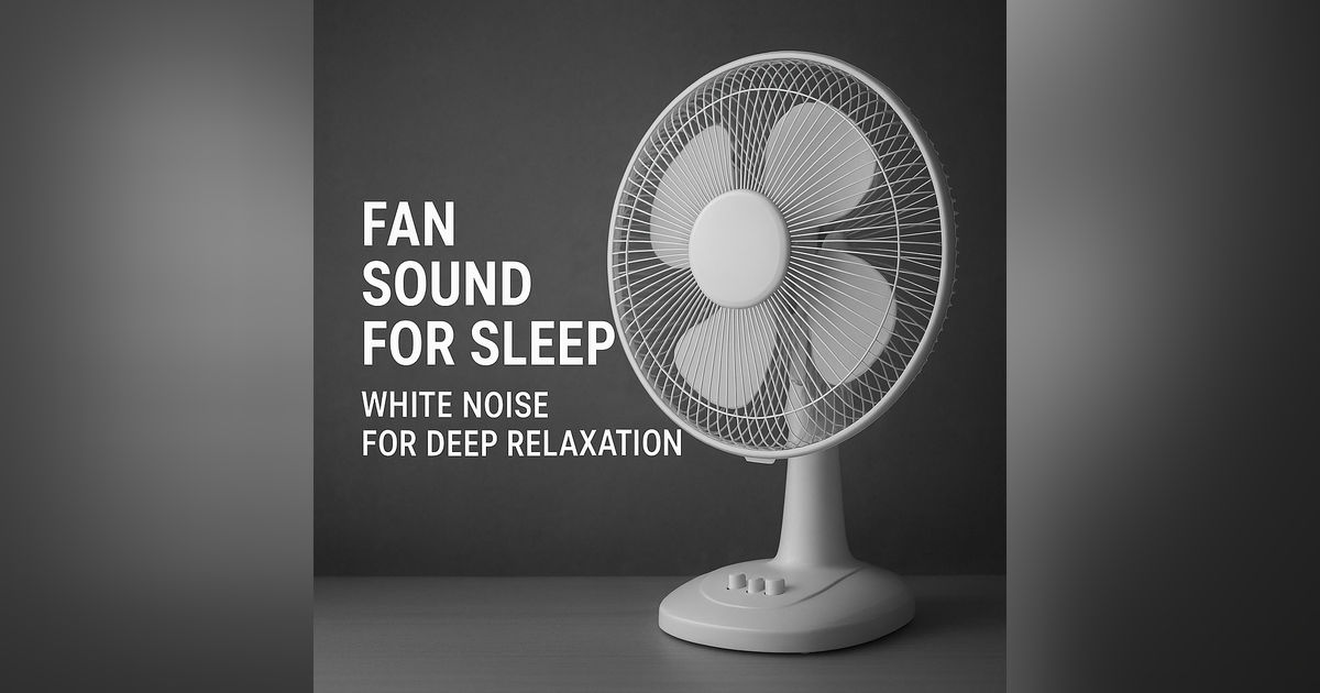 Fan Sound For Sleep | White Noise For Deep Relaxation