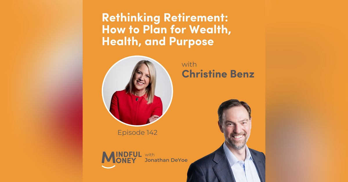 Christine Benz — Rethinking Retirement: How to Plan for Wealth, Health, and Purpose