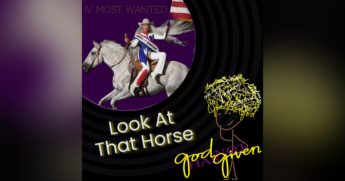 LOOK AT THAT HORSE with the IV Most Wanted