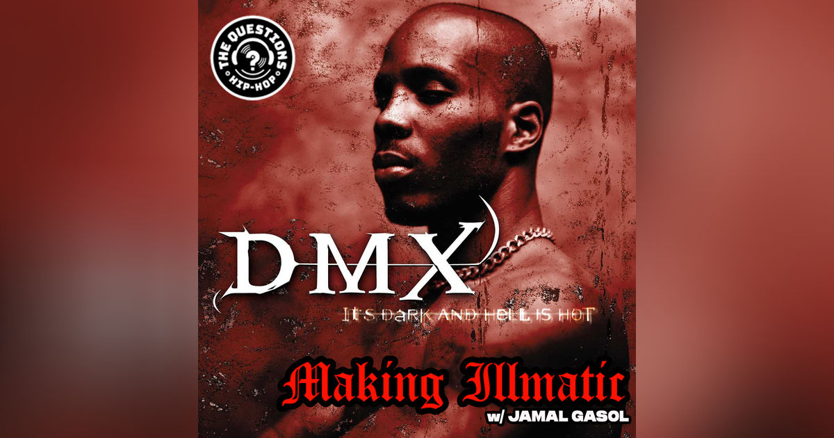 Making Illmatic: DMX 'It's Dark and Hell is Hot' w/ Jamal Gasol
