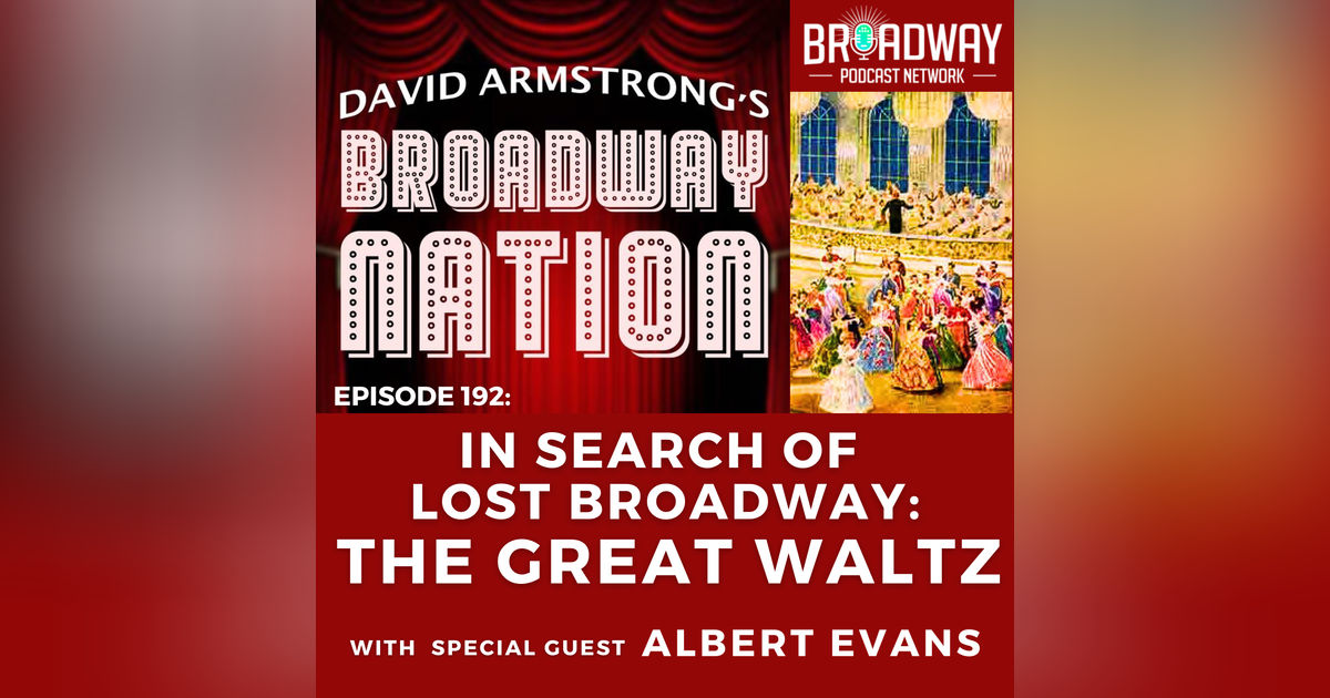 EP 192: IN SEARCH OF LOST BROADWAY — THE GREAT WALTZ
