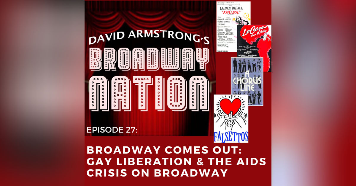 Episode 27: Broadway Comes Out: Gay Liberation & The AIDS Crisis On Broadway - The Modern Era, part 6
