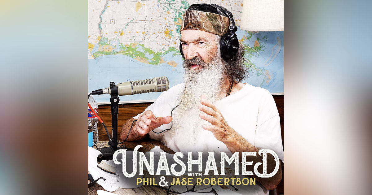 Ep 538 | Phil Robertson Is Totally 'Unhinged' & Jase's Knack for Confrontation