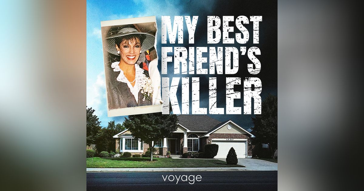 My Best Friend's Killer - A New True Crime Investigative Miniseries (Voyage Media)