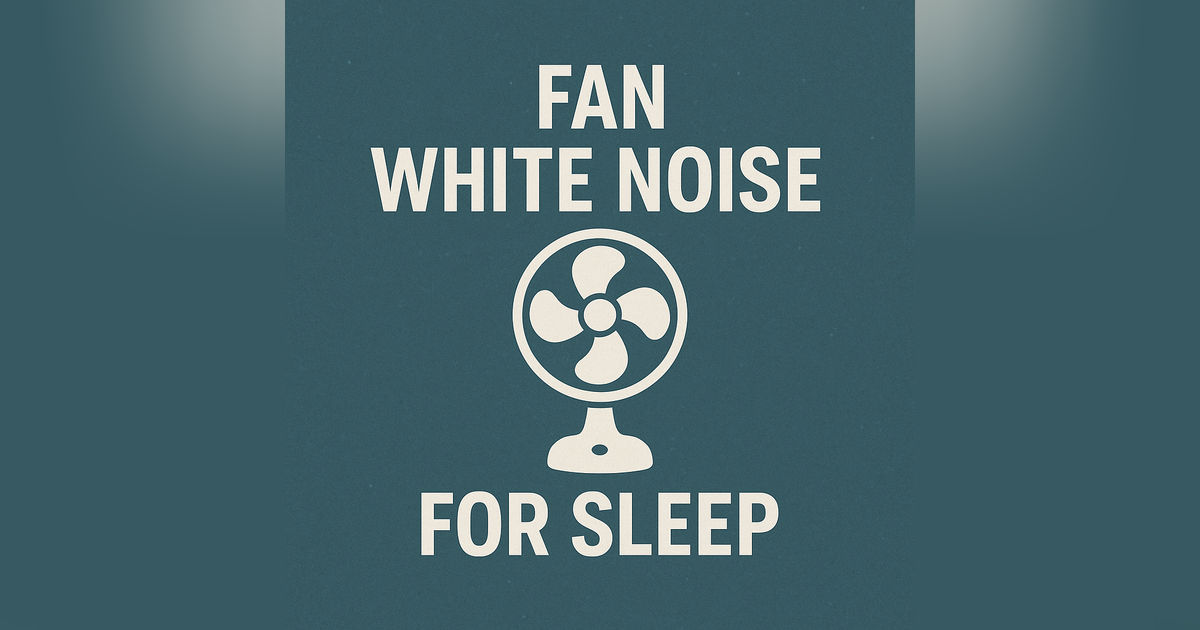 Fan White Noise for Sleep