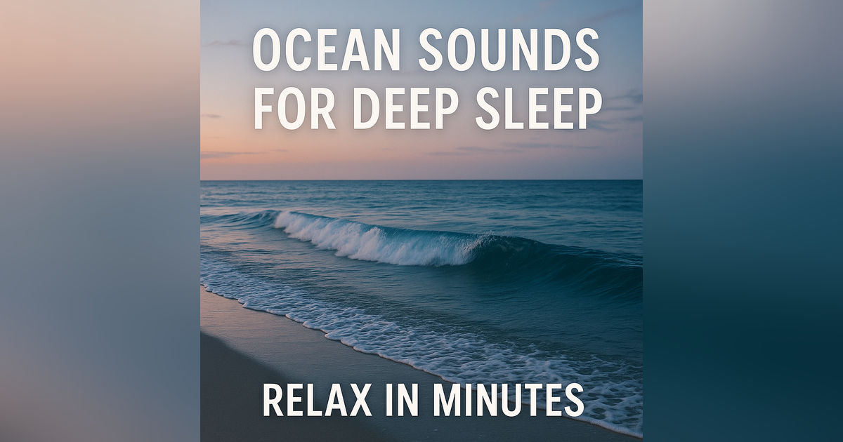 Ocean Sounds for Deep Sleep | Relax in Minutes