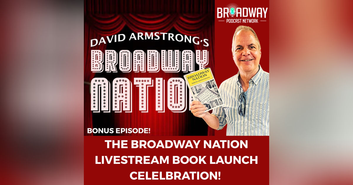 Bonus Episode: The BROADWAY NATION BOOK LAUNCH CELEBRATION!
