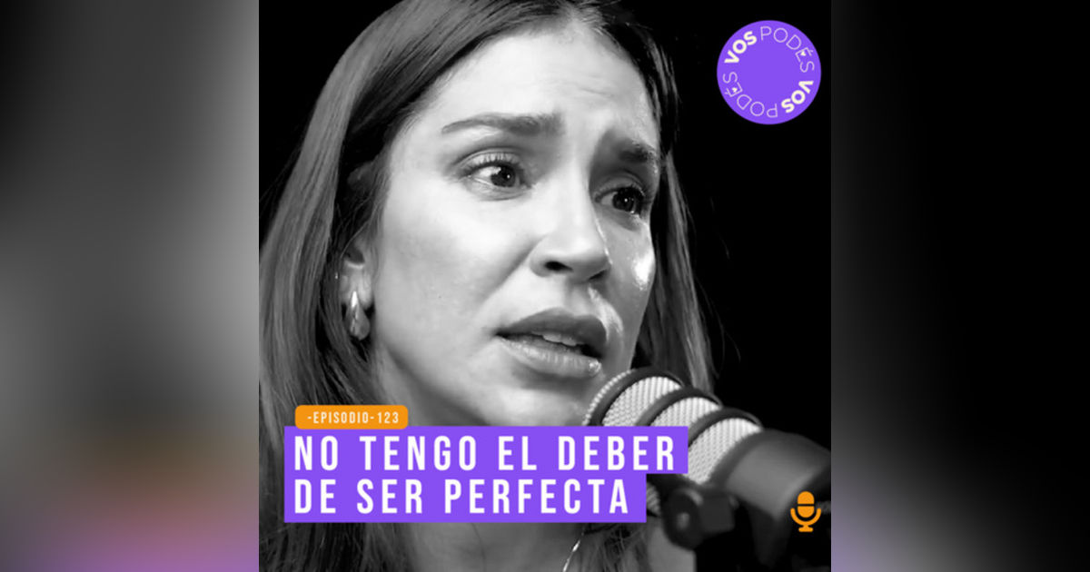 No tengo el deber de ser perfecta - invitada Valentina Lizcano