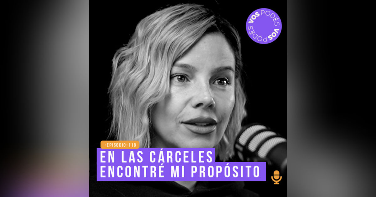 En las cárceles encontré mi propósito - invitada Johana Bahamón