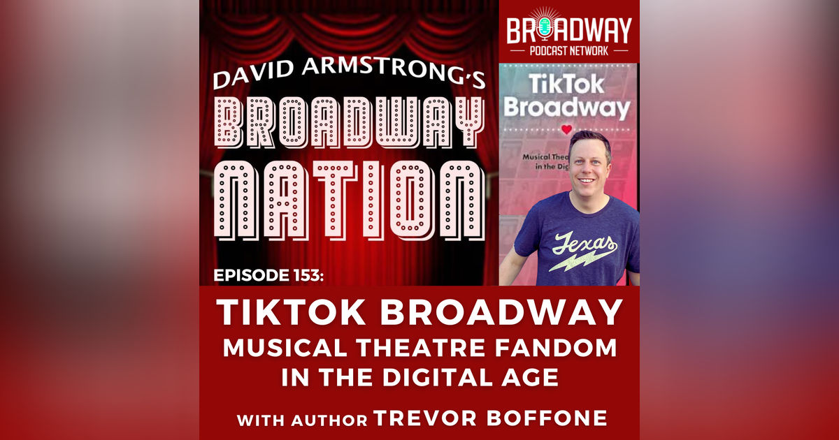 Episode 153: TikTok Broadway — Musical Theatre Fandom in the Digital Age, part 1.