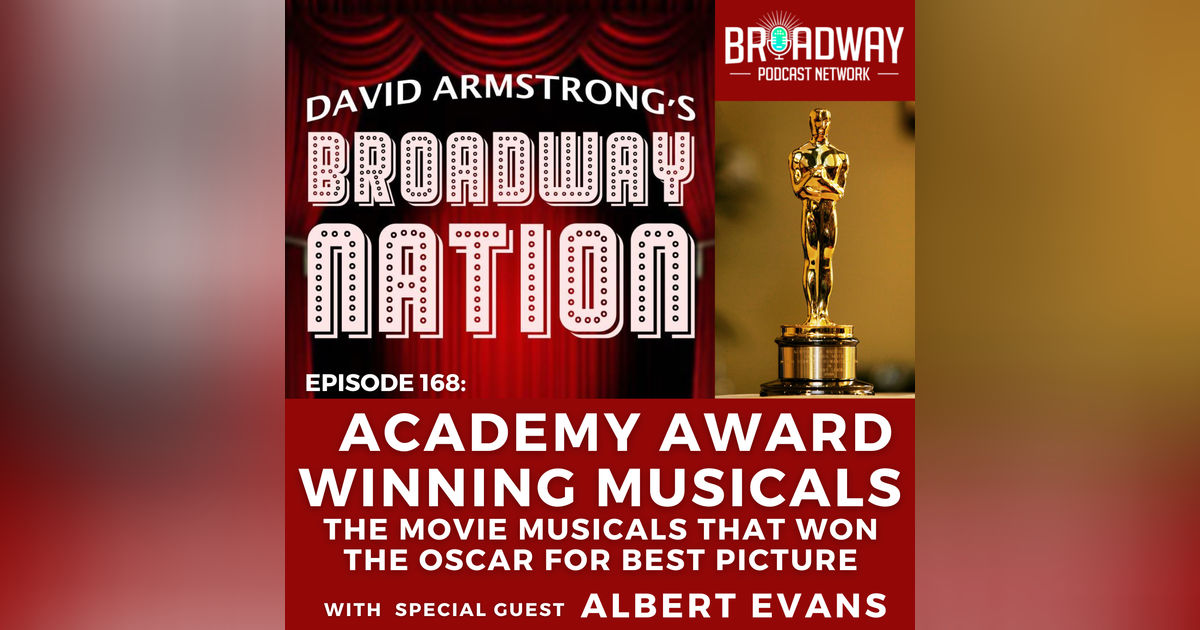 Episode 168: ACADEMY AWARD WINNING MUSICALS — The Movie Musicals That Won the Oscar for Best Picture