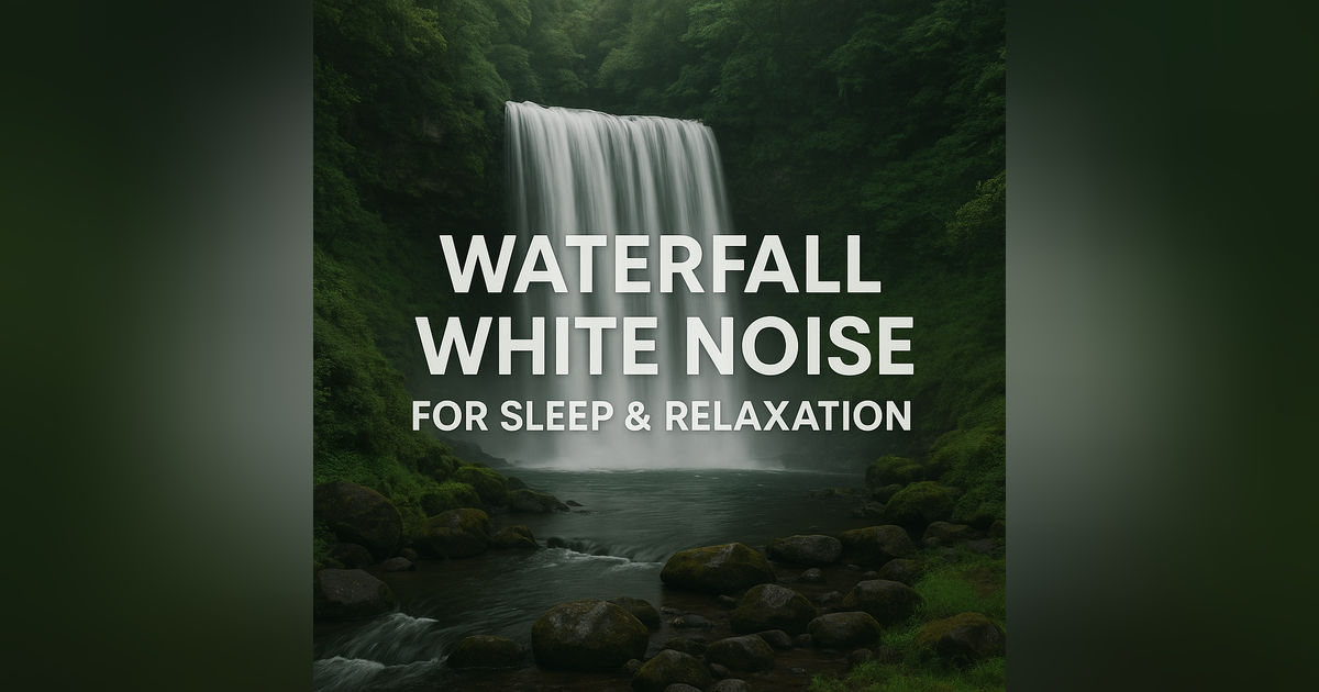 Waterfall White Noise for Sleep & Relaxation